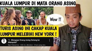 BEGINI KATABORANG ASING TENTANG MALAYSIA " AMAZING ! KUALA LUMPUR INI MELEBIHI NEW YORK "