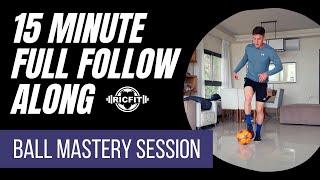 15 Minute Full Follow Along Ball Mastery Session | At Home Training