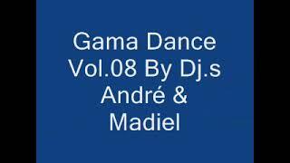 Gama Dance Vol.08 . Dj.s André & Madiel