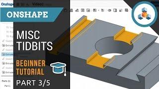 Beginner Tutorial 3/5 - Onshape 3D CAD - Other Tidbits