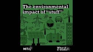 ​​The environmental impact of “stuff”