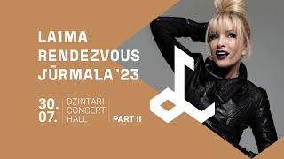 LAIMA RENDEZVOUS JŪRMALA 2023 | 30.07. | PART II