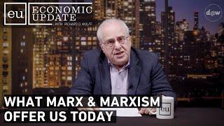 Economic Update: What Marx & Marxism Offer Us Today