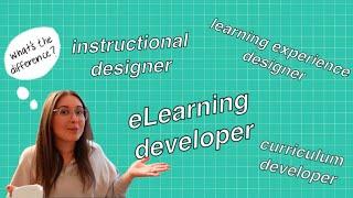 Instructional Designer vs Learning Experience Designer vs eLearning Developer: whats the difference?