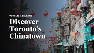 Tour Toronto's Chinatown with Vivien Sharon, Lifestyle Realtor.