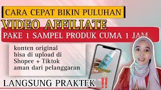 CARA CEPAT BIKIN PULUHAN VIDEO KONTEN AFFILIATE ORIGINAL CUMA PAKE 1 SAMPEL PRODUK ‼️ INI TRIKNYA ‼️