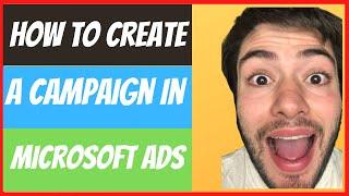 Microsoft Ads Tutorial - How To Create A Campaign In Microsoft Ads [SIMPLE WAY]