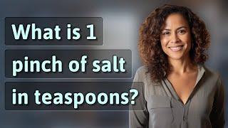 What is 1 pinch of salt in teaspoons?