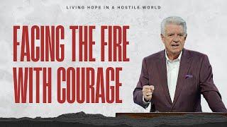 Pastor Jack Graham | Facing The Fire With Courage | Prestonwood Baptist Church | Plano Campus