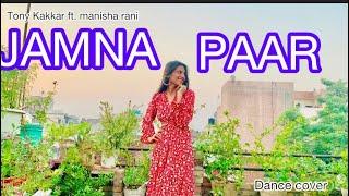 JAMNA PAAR | Tony Kakkar | Manisha Rani |Saiyan Rehte Jamna Paar | Dance cover |Sumanvish