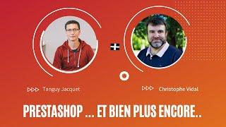 Prestashop et plus encore ... avec Tanguy Jacquet