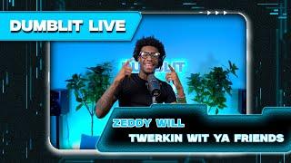 Zeddy Will - "Twerkin' Wit Ya Friends" | Dumblit Performance