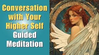 Conversation with Your Higher Self - Guided Meditation for Inner Wisdom