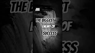 THE BIGGEST ENEMY OF SUCCESS #motivation #success #driven minds I.j