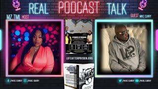 REAL PODCAST TALK WITH TML- INTERVIIEWS MIKE CURRY AUTHOR/CEO OF LIFE AFTER PRISON