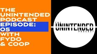 The Unintended Podcast Ep: 05