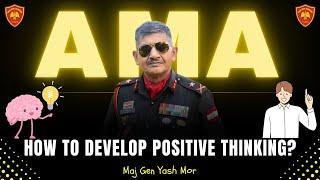 Ask Me Anything Session by Maj Gen Yash Mor, SM | How To Develop Positive Thinking ? #career