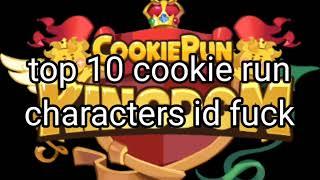 top 10 cookie run characters id fuck