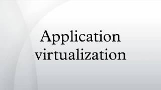 Application virtualization