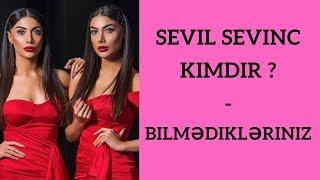 Sevil Sevinc Kimdir ? - Bilmədikləriniz