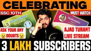 LIVE!!! CELEBRATING 3 LAKH SUBSCRIBERS & SOLVING DOUBTS of SSC CLASS 10th BOARDS 2025 STUDENTS