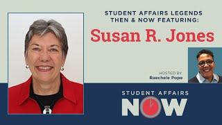 Student Affairs Legends Then & Now Featuring: Susan R. Jones