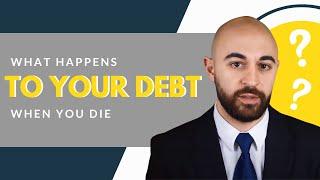 What Happens to Your Debt When You Die?