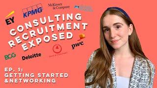 CONSULTING RECRUITMENT EXPOSED | Ep.1: Getting Started & Networking