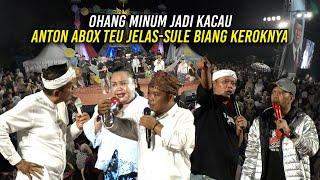 OHANG MINUM JADI KACAU | ANTON ABOX TEU JELAS | SULE BIANG KEROKNYA