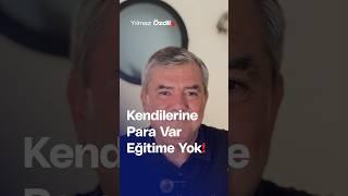 Kendilerine Para Var Eğitime Yok! - Yılmaz Özdil