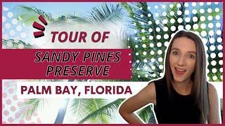 Sandy Pines Preserve | Community Tour | Palm Bay, Florida | 2022