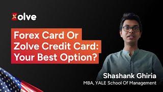 Forex Card Vs Zolve Credit Card | Life Saving Tips from your Seniors in the US