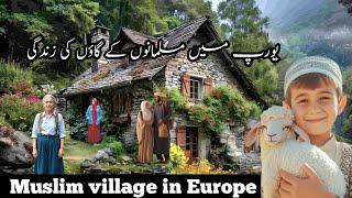 muslim village in europe documentary in Urdu and Hindi | part 2