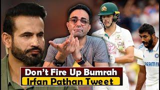 "Don't fire up Bumrah, You don't"; Irfan Pathan tweet on Jasprit Bumrah fight with Sam Konstas