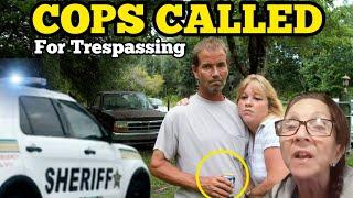 COPS CALLED on BAD NEIGHBORS TRESPASSING ON MY PROPERTY