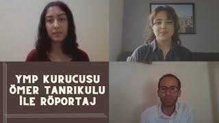 YMP Kurucularından Ömer TANRIKULU ile Röportaj