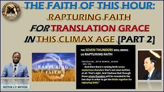 121119E: The Faith Of This Hour: Rapturing Faith For Translation Grace In The Climax Age [Part 2]