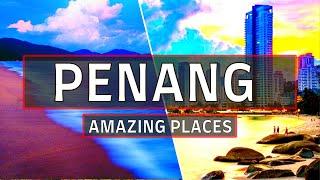 Top 10 Places to Visit in PENANG Island Malaysia in 2023