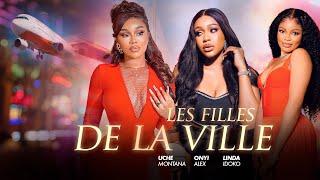 LES FILLES DE LA VILLE - Uche Montana/ Onyi Alex/ Lina idoko