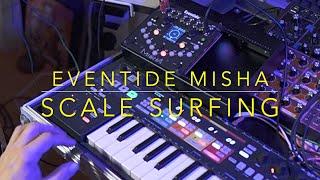 Misha Eventide : Scale Surfing & endless possibilities