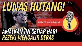  Amalan Rejeki Mengalir Deras dan Berkah - Ust Adi Hidayat