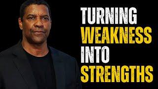 TURNING WEAKNESSES INTO STRENGTHS | DENZEL WASHINGTON MOTIVATIONAL SPEECH | MOTIVATION PODCAST