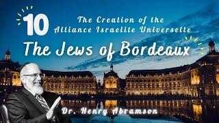 Bordeaux Jews and the Creation of the Alliance Israélite Universelle