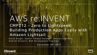 AWS re:Invent 2017: Building production apps easily with Amazon Lightsail (CMP212)