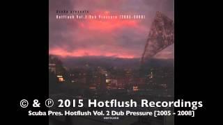 Scuba Pres. Hotflush Vol. 2 Dub Pressure 2005 - 2008 [MIXED]