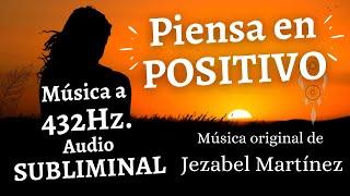 432Hz. Music | PIENSA EN POSITIVO | Ley de Atracción | Música de meditación |  (Jezabel Martinez)