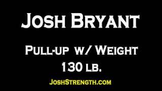 Josh Bryant--Pull Up with 130 lbs at 306 BW