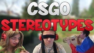 CS:GO - Stereotypes!