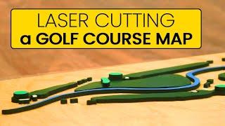 Laser Cutting a Golf Course Map | 76