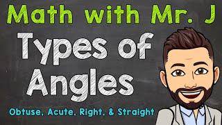 Types of Angles | Obtuse, Acute, Right, & Straight Angles